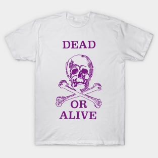 Dead or Alive T-Shirt